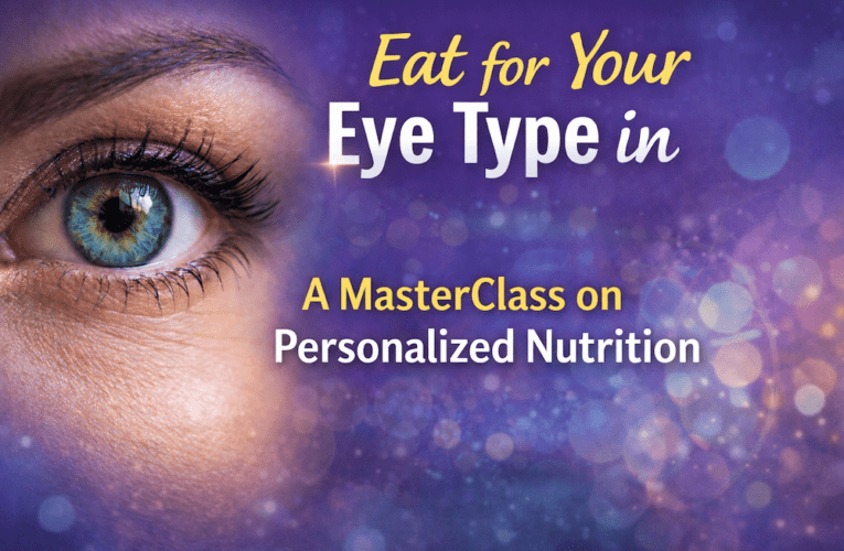 Eat for Your Eye Type in Willow Park: A MasterClass on Personalized Nutrition